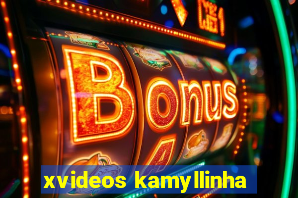 xvideos kamyllinha